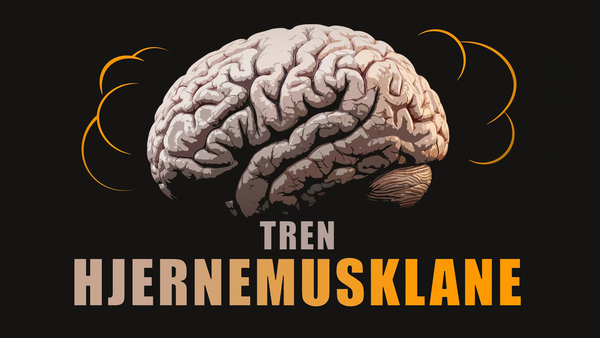 Tren hjernemusklane!