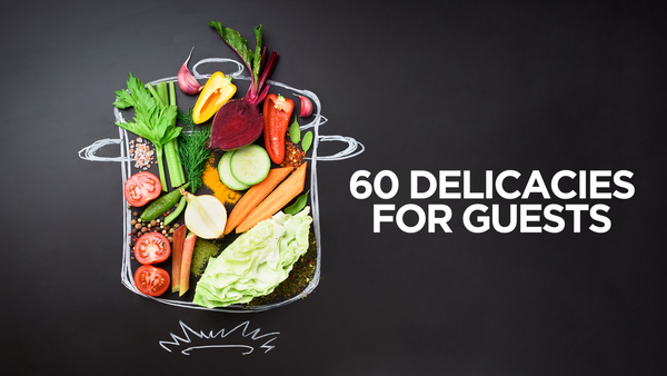 60 Delicacies for Guests