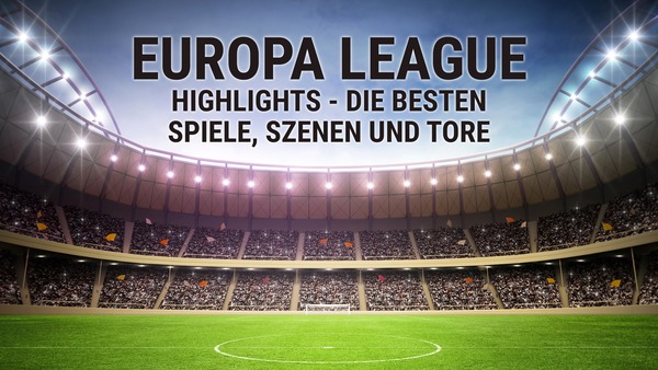UEFA Europa League - Highlights - Die besten Spiele, Szenen und Tore