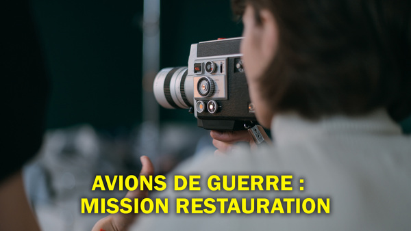 Avions de guerre : mission restauration