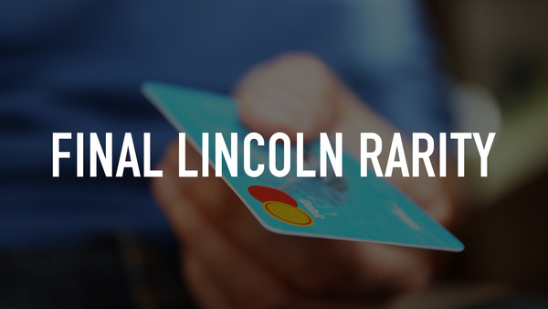 Final Lincoln Rarity