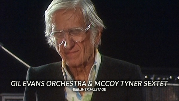Gil Evans Orchestra & Mccoy Tyner Sextet - Berliner Jazztage