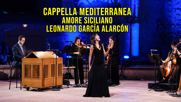 Cappella Mediterranea: Amore siciliano - Leonardo García Alarcón