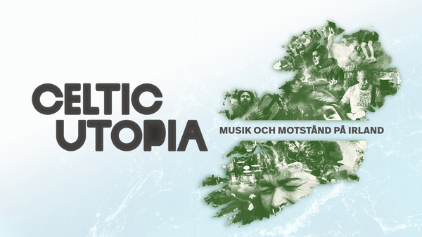 Celtic Utopia - musik och motstånd på Irland