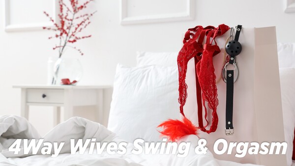 4Way Wives Swing & Orgasm