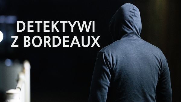 Detektywi z Bordeaux