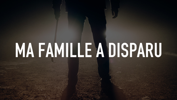 Ma famille a disparu