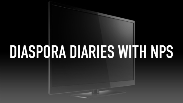 Diaspora Diaries with NPS