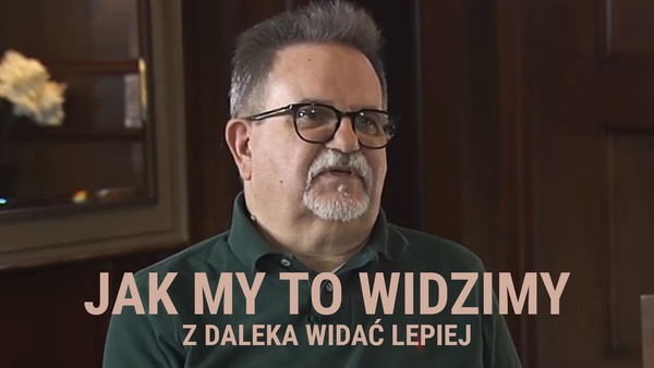 Jak my to widzimy - z daleka widać lepiej