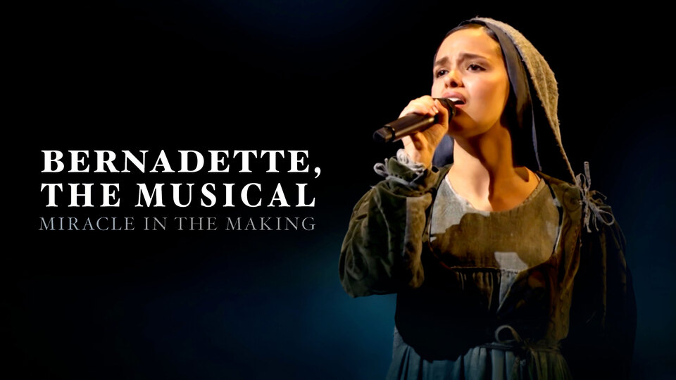 Bernadette, the Musical- Miracle in the Making
