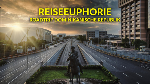 Reiseeuphorie: Roadtrip Dominikanische Republik