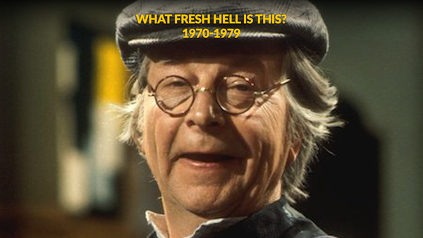 What Fresh Hell Is This? 1970-1979