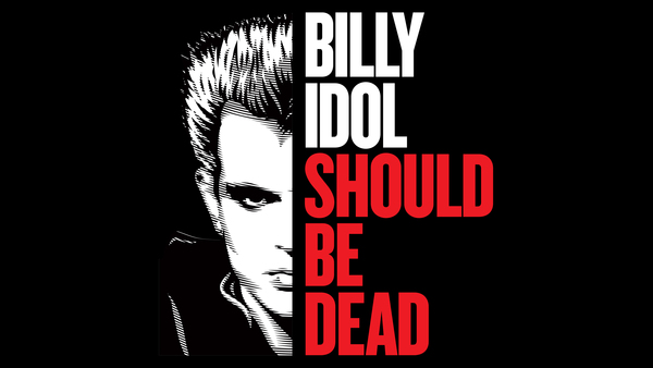Billy Idol Should Be Dead