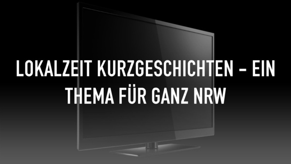 Lokalzeit Kurzgeschichten - ein Thema für ganz NRW