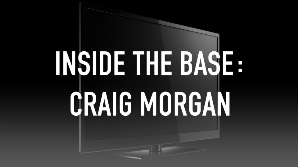 Inside The Base: Craig Morgan