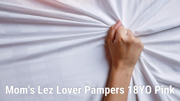 Mom's Lez Lover Pampers 18YO Pink