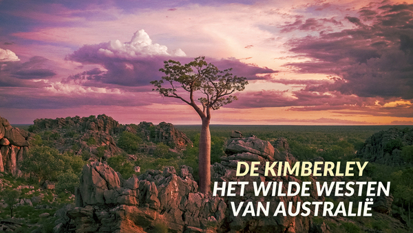 De Kimberley: Het Wilde Westen van Australië
