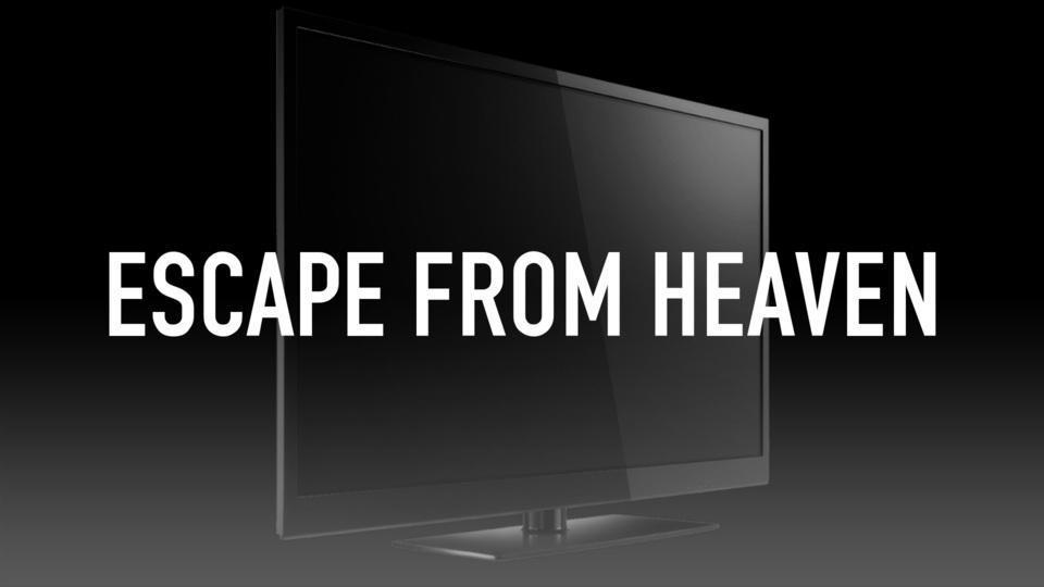 Escape From Heaven
