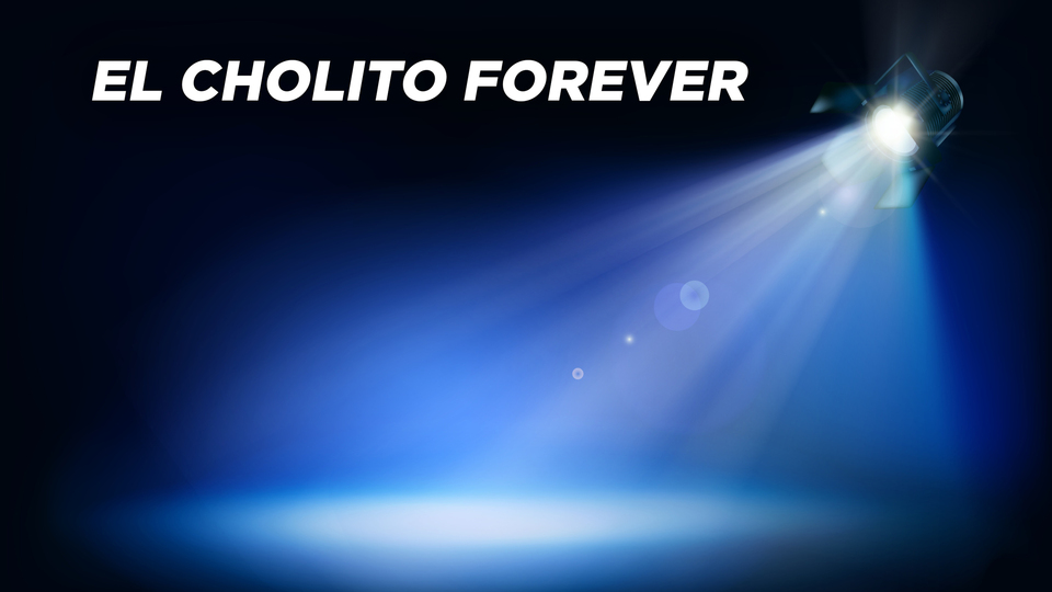 Cholito forever