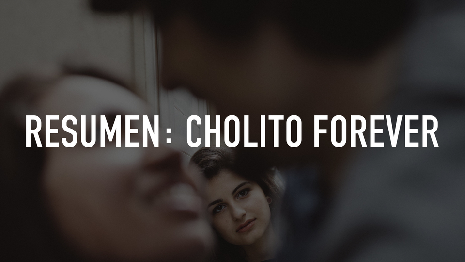 Resumen: Cholito forever