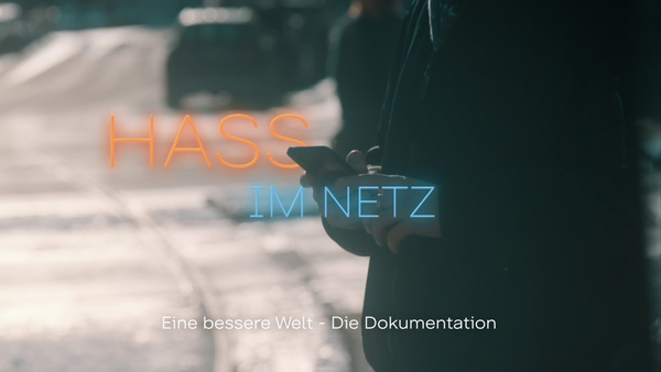 Hass im Netz: Eine bessere Welt - Die Dokumentation