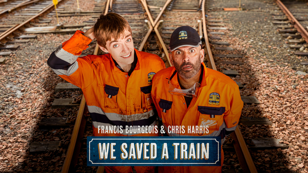 Francis Bourgeois and Chris Harris: We Saved a Train