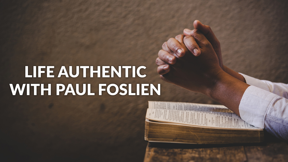 Life Authentic With Paul Foslien