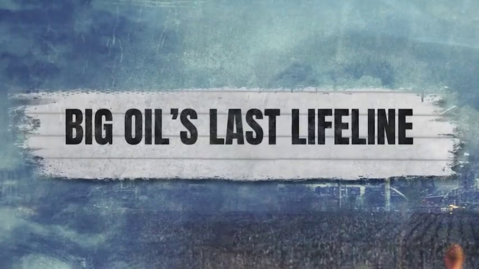 Big Oil's Last Lifeline