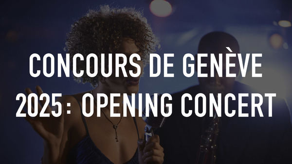 Concours de Genève 2025: Opening Concert