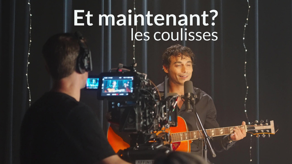 Et maintenant? les coulisses