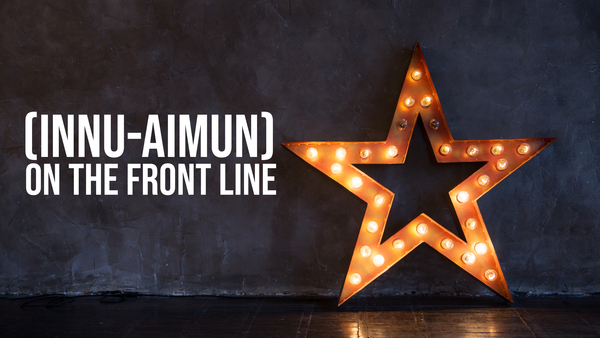 (Innu-aimun) On the Front Line