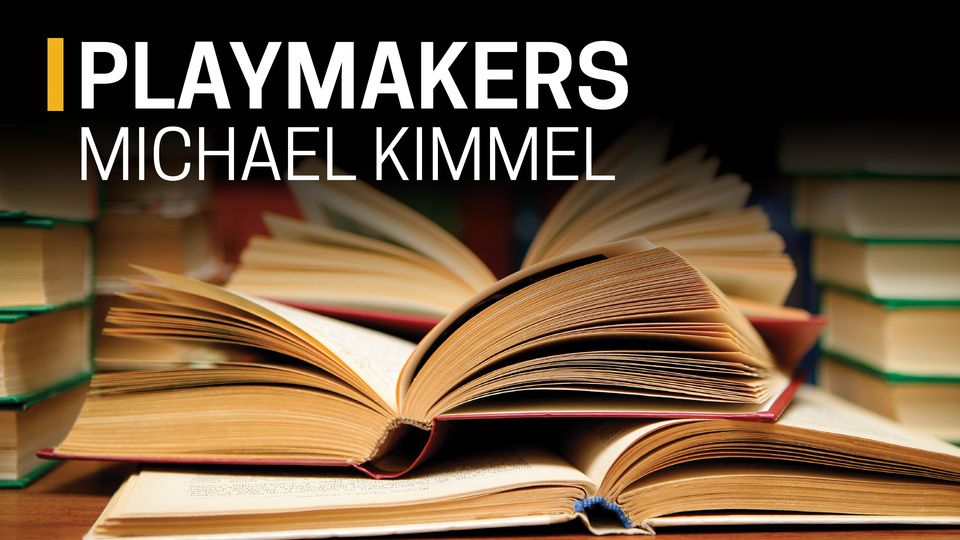 Michael Kimmel, Playmakers