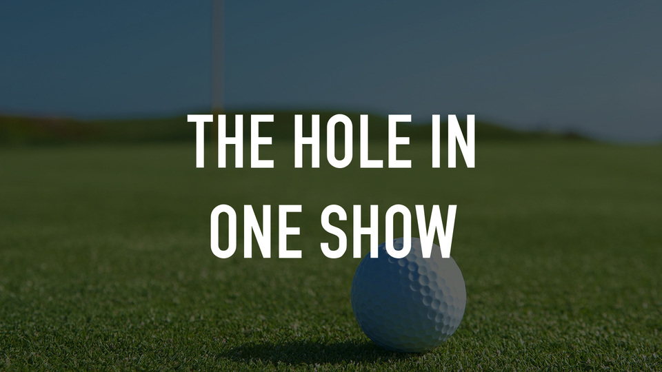 The Hole in One Show