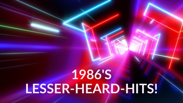 1986's Lesser-Heard-Hits!