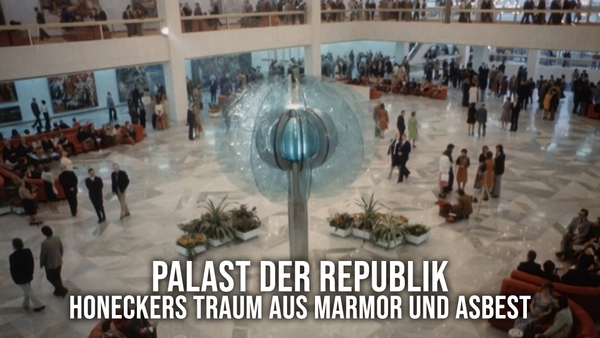 Palast der Republik: Honeckers Traum aus Marmor und Asbest
