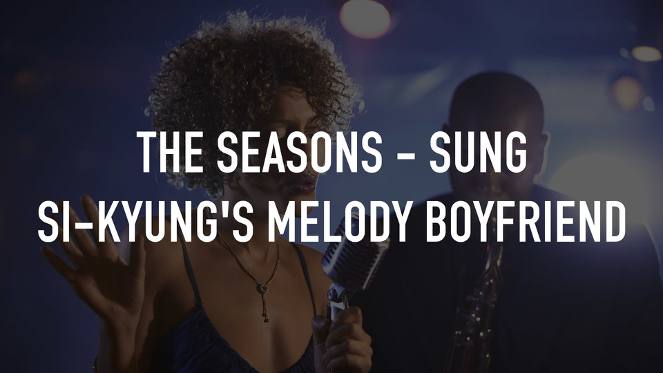The Seasons - Sung Si-kyung's Melody boyfriend
