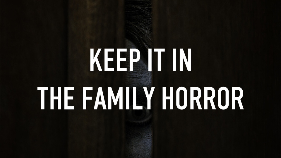 Keep It In the Family Horror
