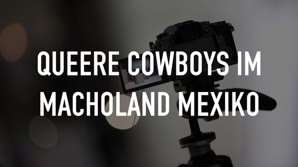 Queere Cowboys im Macholand Mexiko