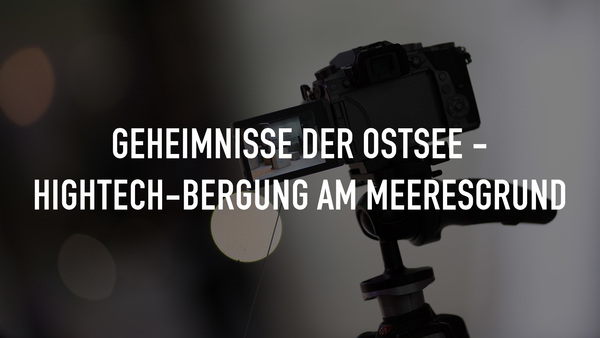 Geheimnisse der Ostsee - Hightech-Bergung am Meeresgrund