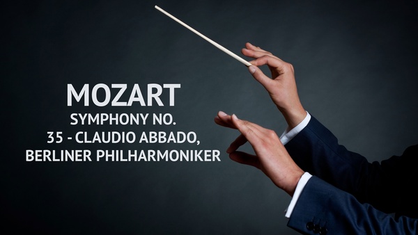 Mozart: Symphony no. 35 - Claudio Abbado, Berliner Philharmoniker