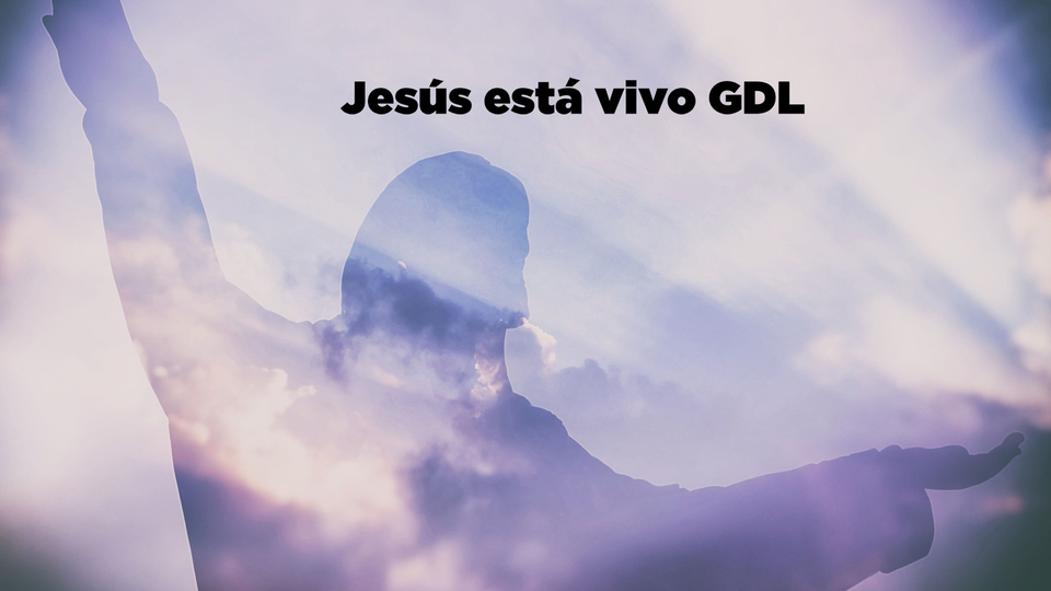 Jesús está vivo GDL