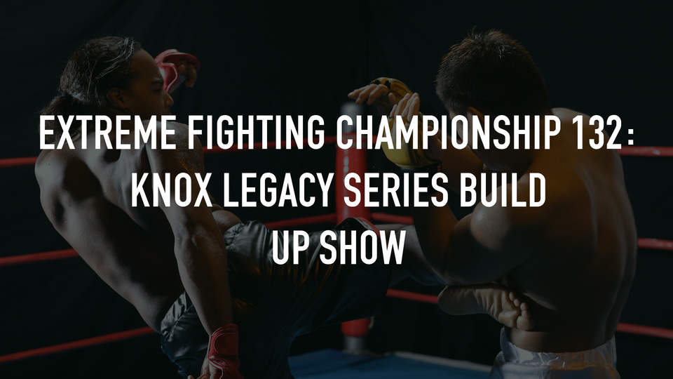 Extreme Fighting Championship 132: Knox Legacy Series Build Up Show