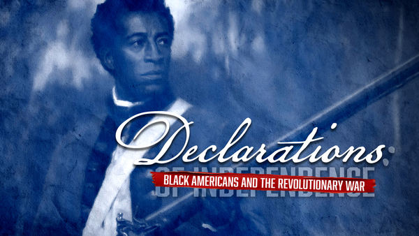 Declarations: Black Americans and the Revolutionary War