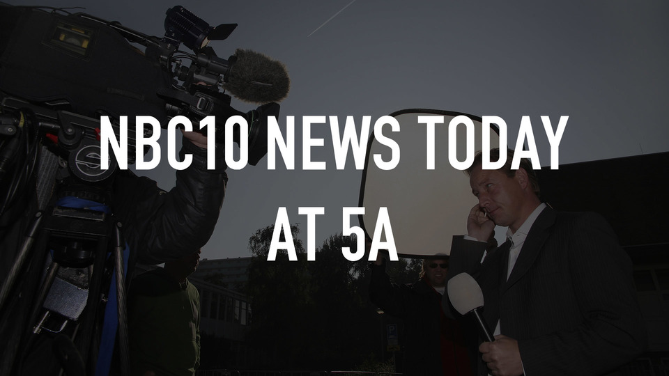 Live: NBC10 News Today at 5A