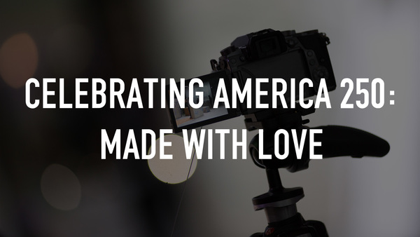 Celebrating America 250: Made With Love