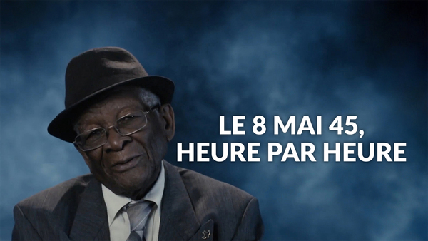 Le 8 mai 45, heure par heure