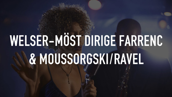 Welser-Möst dirige Farrenc & Moussorgski/Ravel