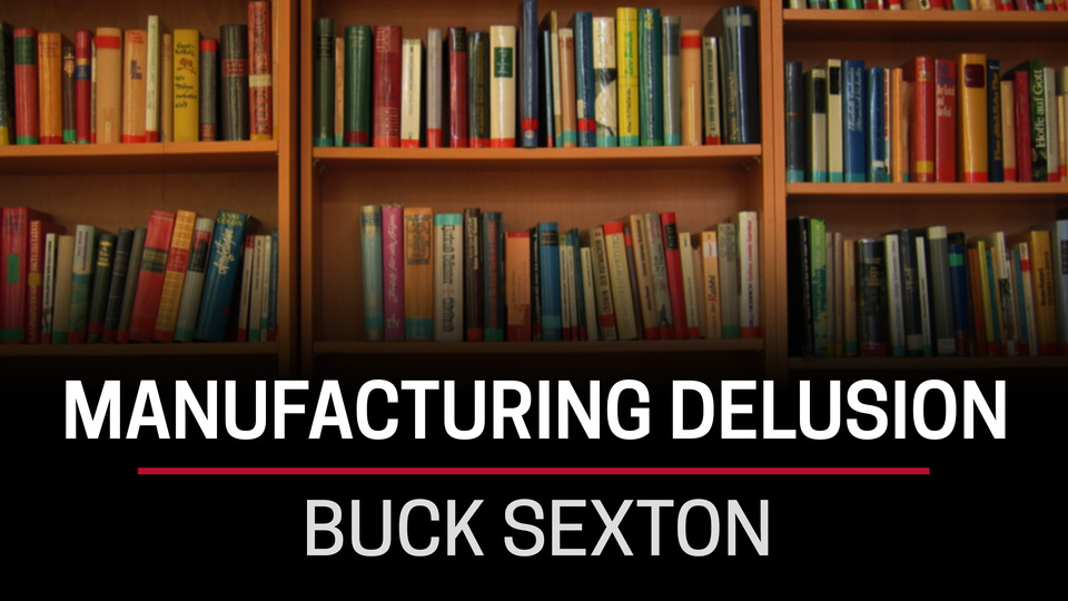 Buck Sexton, Manufacturing Delusion