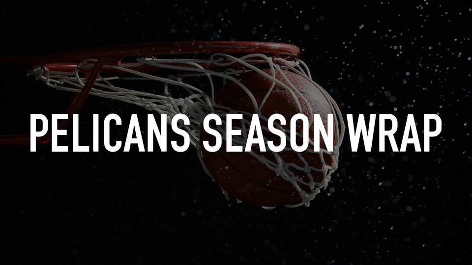 Pelicans Season Wrap