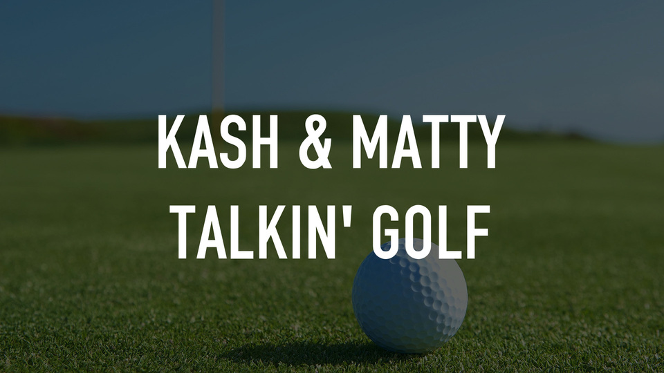 Kash & Matty Talkin' Golf